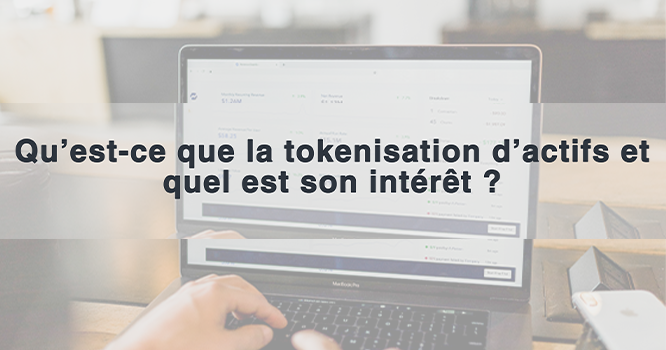 tokenisation actif quel intérêts